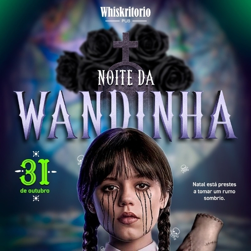 NOITE DA WANDINHA - DIA DE LOS MUERTOS  - WHISKRITORIO - 31/10/25 | Natal