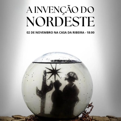 A INVENÇÃO DO NORDESTE na Casa da Ribeira - 02/11/25 | Natal