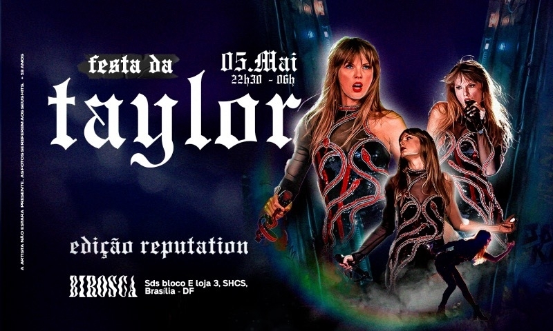 FESTA DA TAYLOR BRASÍLIA - ED. REPUTATION - 05/05/23 às 22:30