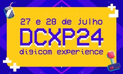 DCXP - DIGICOM EXPERIENCE - 27/07/24 | Natal