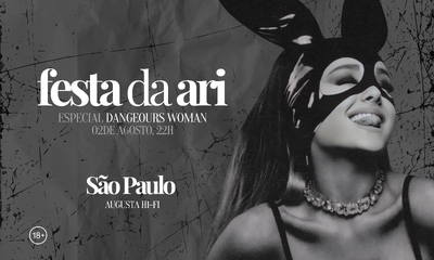 Festa da Ari: Dangerous Woman OPEN BAR em SP - 02/08/24 | São Paulo