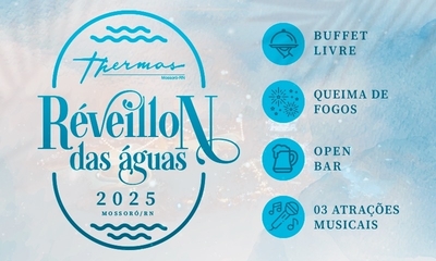 Réveillon das Águas (Thermas) 2025 - 31/12/24 | Mossoró