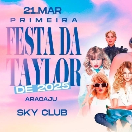 PRIMEIRA FESTA DA TAYLOR DE 2025, ARACAJU - 21/03/25 | Aracaju