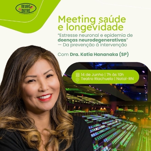 MEETING SAÚDE E LONGEVIDADE COM DRA. KATIA HARANAKA  - 14/06/25 | Natal