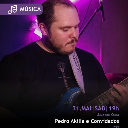 Jazz em cena - Pedro Akilla e convidados - 31/05/25 | Fortaleza