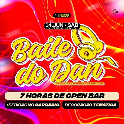 BAILE  DO DAN - 7 HORAS DE OPEN BAR - 14/06/25 | Piracicaba